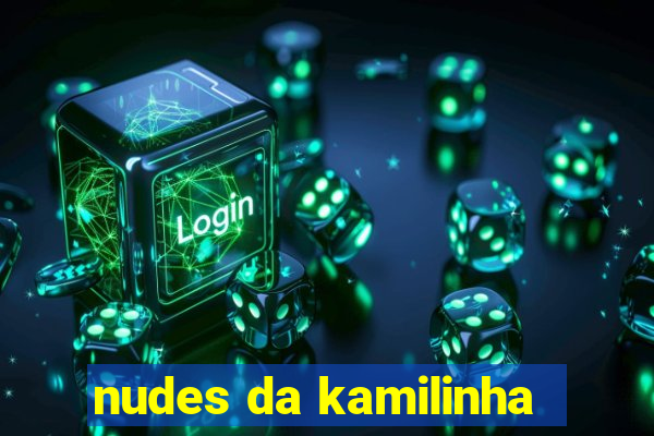 nudes da kamilinha